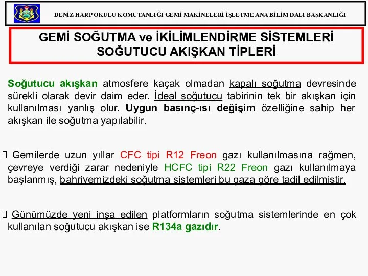 Soğutucu akışkan atmosfere kaçak olmadan kapalı soğutma devresinde sürekli olarak devir daim