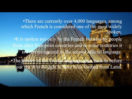 There are currently over 4,000 languages, among which French is considered one