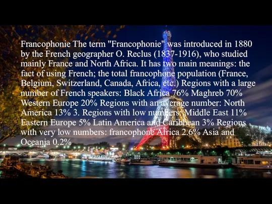 Francophonie The term "Francophonie" was introduced in 1880 by the French geographer