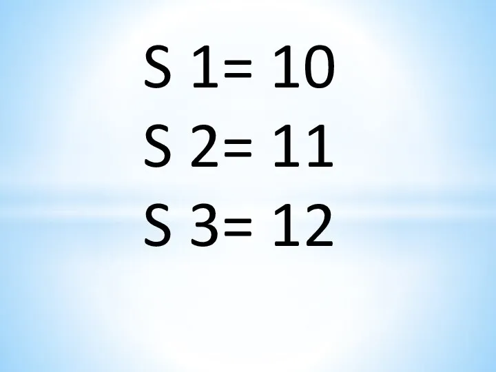 S 1= 10 S 2= 11 S 3= 12