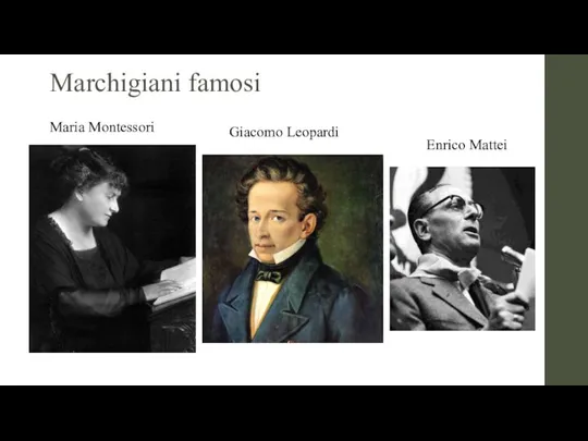 Marchigiani famosi Maria Montessori Giacomo Leopardi Enrico Mattei