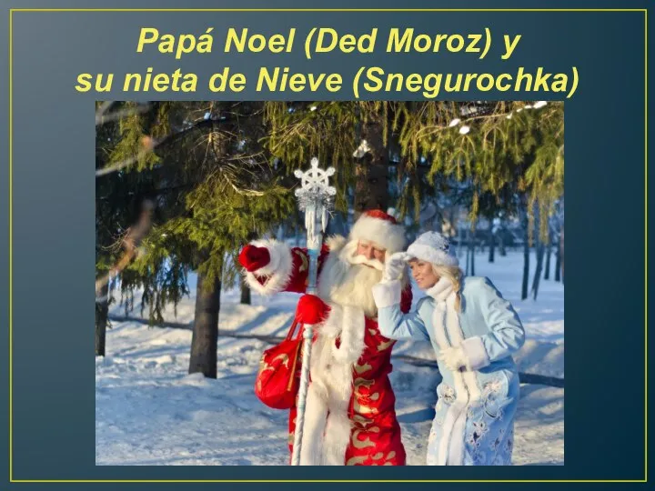 Papá Noel (Ded Moroz) y su nieta de Nieve (Snegurochka)