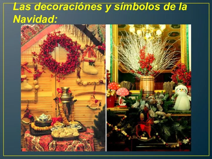 Las decoraciónes y símbolos de la Navidad: