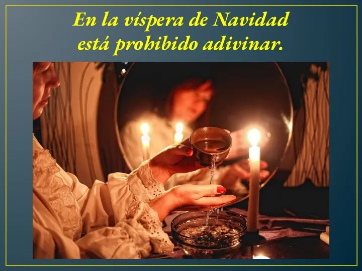 En la víspera de Navidad está prohibido adivinar.