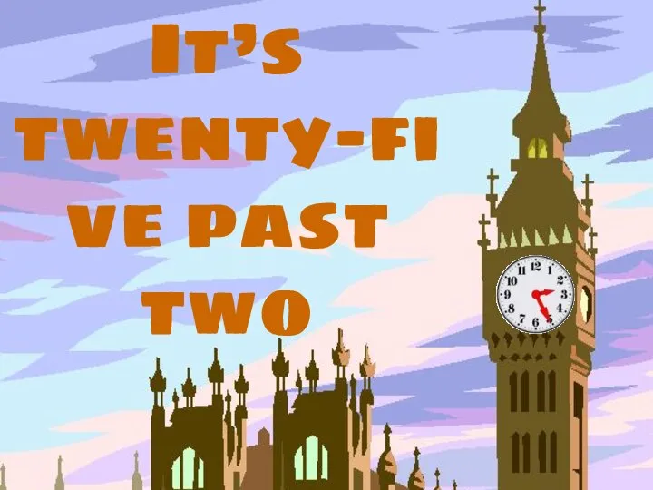 It’s twenty-five past two