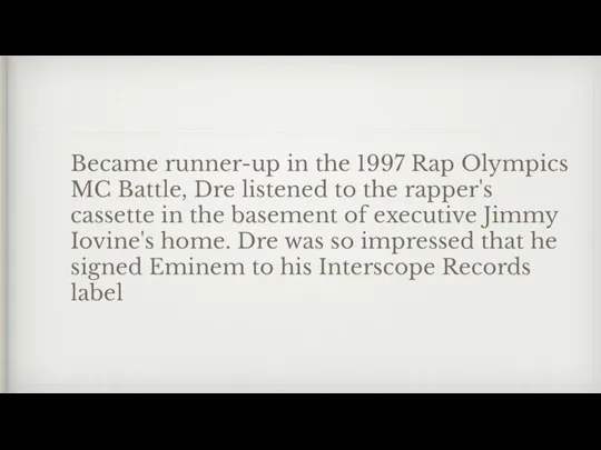 Became runner-up in the 1997 Rap Olympics MC Battle, Dre listened to