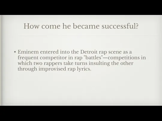 How come he became successful? Eminem entered into the Detroit rap scene