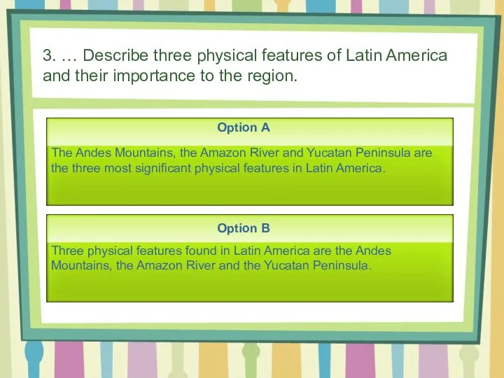 3. … Describe three physical features of Latin America and their importance