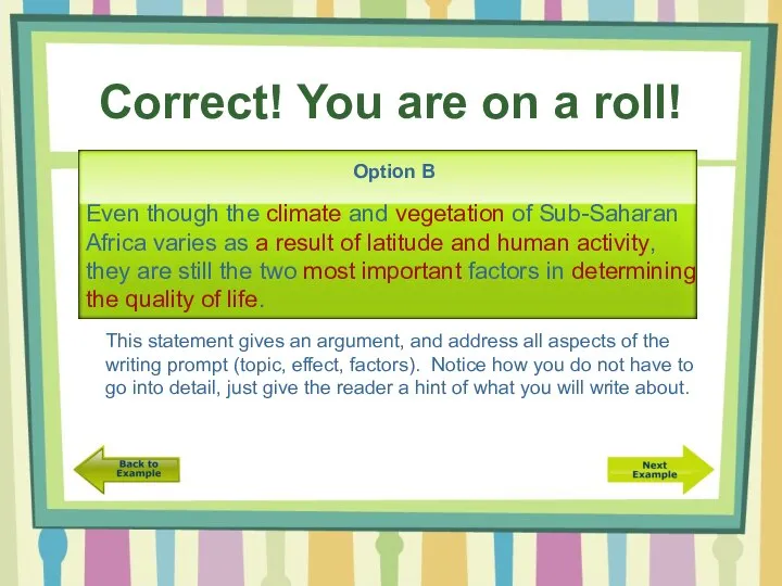 Correct! You are on a roll! Option B This statement gives an