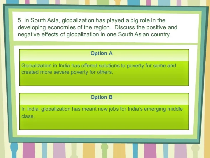 5. In South Asia, globalization has played a big role in the