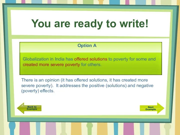 You are ready to write! Option A There is an opinion (it