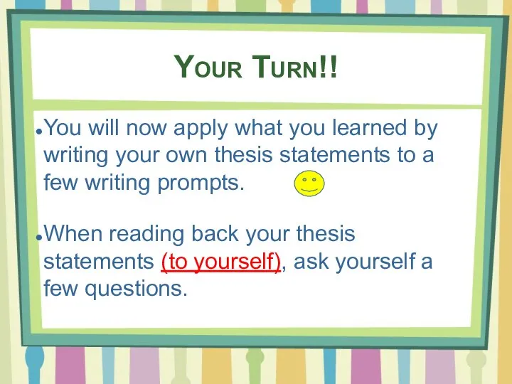 Your Turn!! You will now apply what you learned by writing your