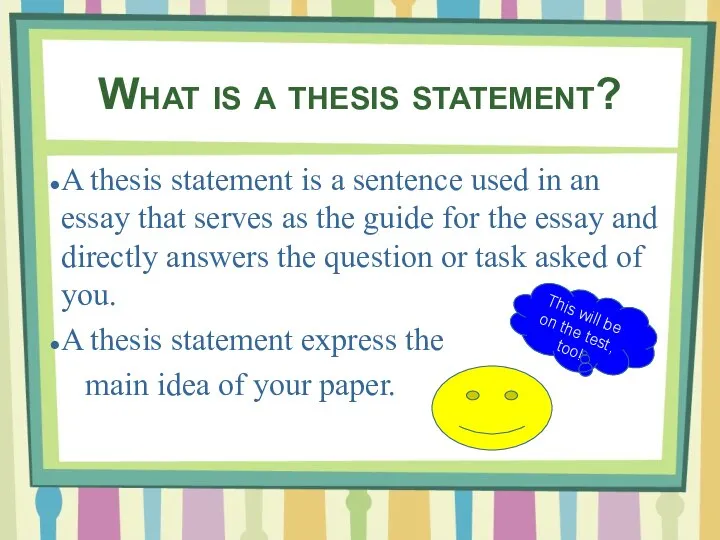 What is a thesis statement? A thesis statement is a sentence used