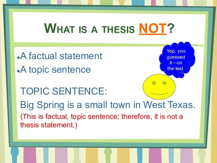 A factual statement A topic sentence TOPIC SENTENCE: Big Spring is a