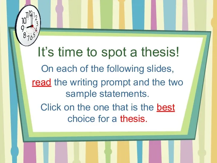 It’s time to spot a thesis! On each of the following slides,