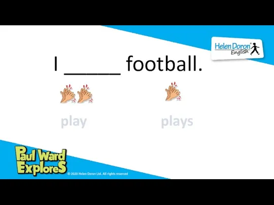 I _____ football. play plays