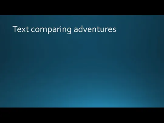 Text comparing adventures