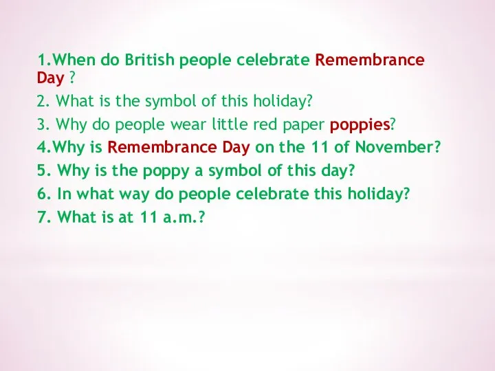 1.When do British people celebrate Remembrance Day ? 2. What is the