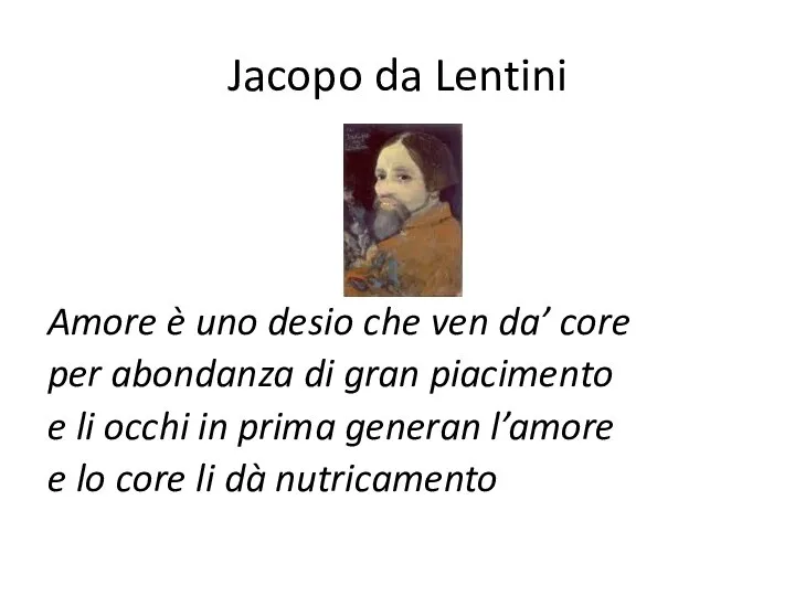 Jacopo da Lentini Amore è uno desio che ven da’ core per