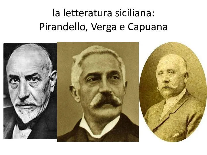 la letteratura siciliana: Pirandello, Verga e Capuana
