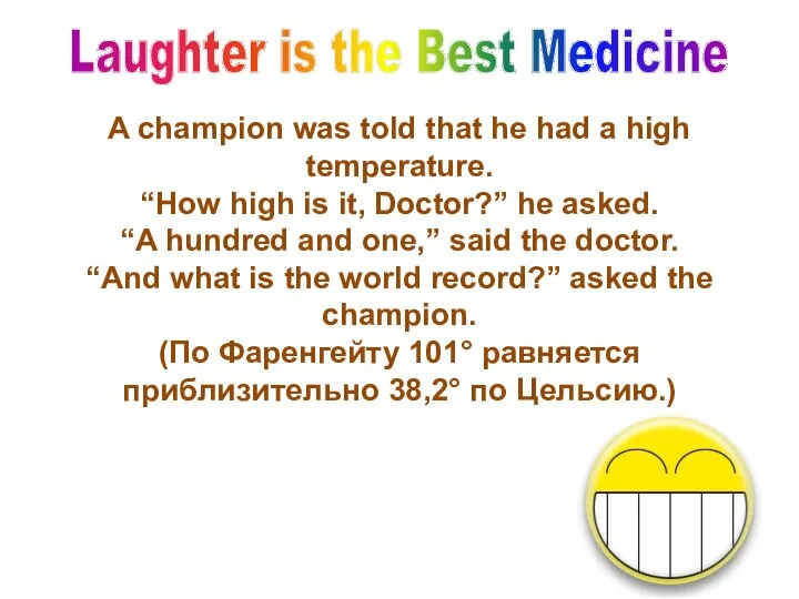 A champion was told that he had a high temperature. “How high