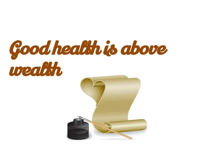 Good health is above wealth
