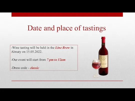 Date and place of tastings -Wine tasting will be held in the