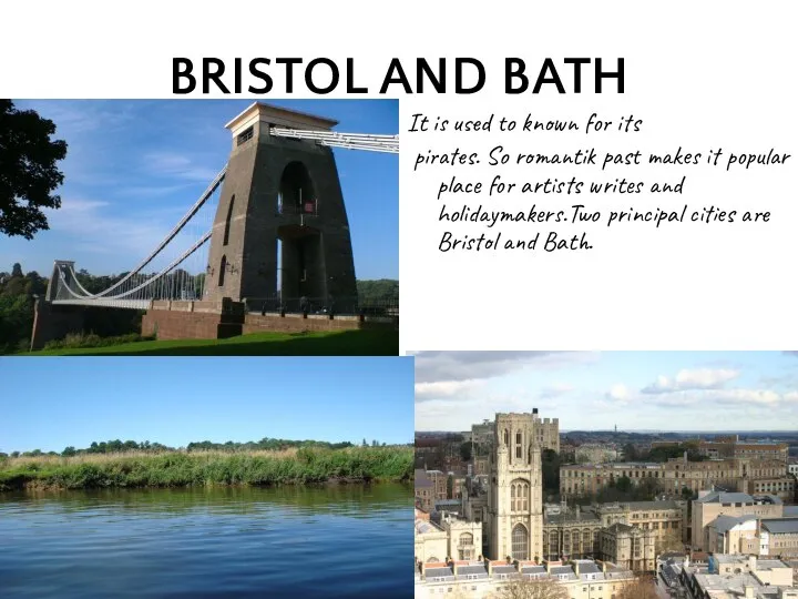 BRISTOL AND BATH It is used to known for its pirates. So