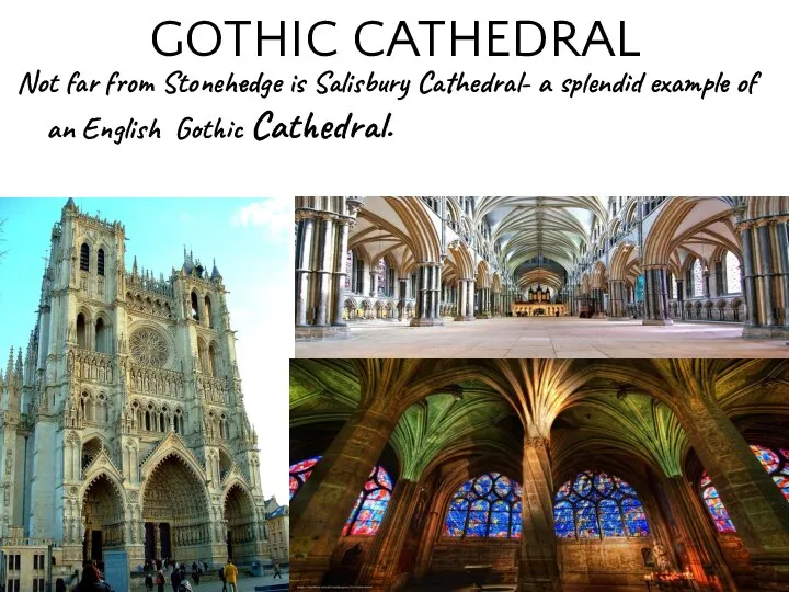 GOTHIC CATHEDRAL Not far from Stonehedge is Salisbury Cathedral- a splendid example