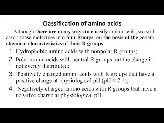 Classification of amino acids Although there are many ways to classify amino