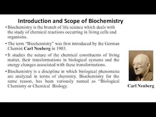 Introduction and Scope of Biochemistry Biochemistry is the branch of life science