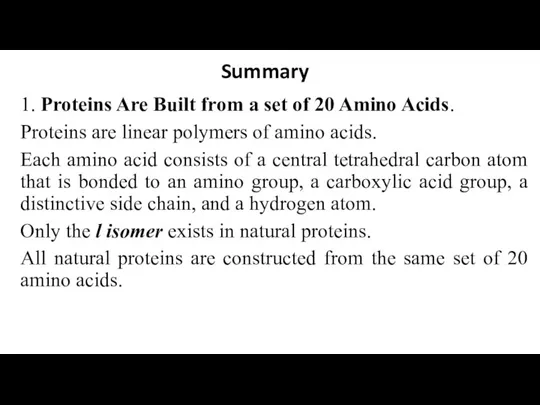 Summary 1. Proteins Are Built from a set of 20 Amino Acids.