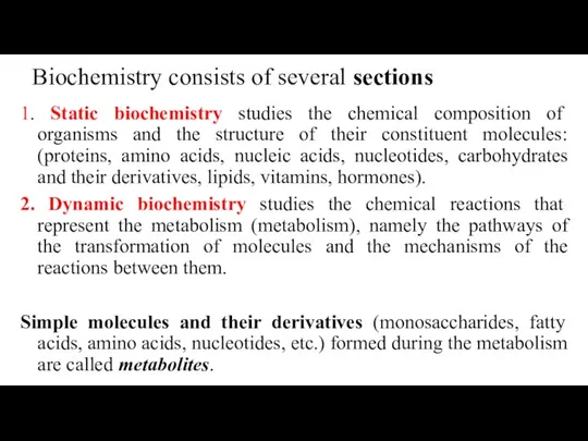 Biochemistry consists of several sections 1. Static biochemistry studies the chemical composition