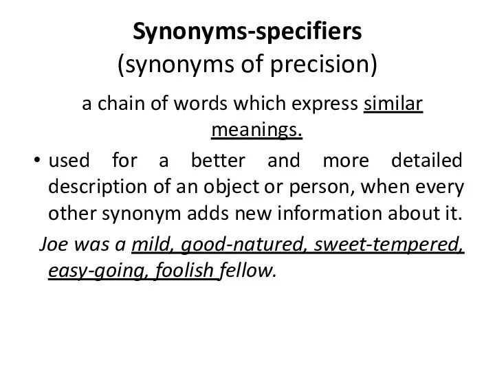 Synonyms-specifiers (synonyms of precision) a chain of words which express similar meanings.