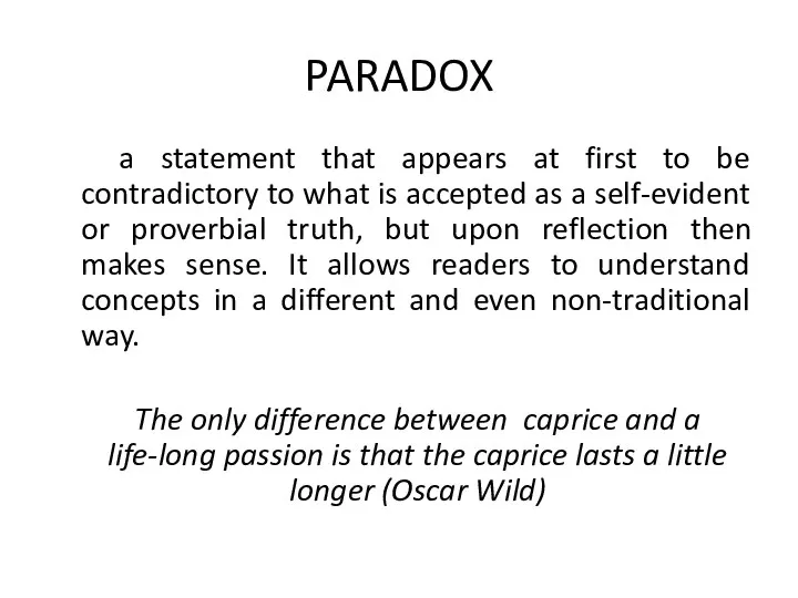 PARADOX a statement that appears at first to be contradictory to what