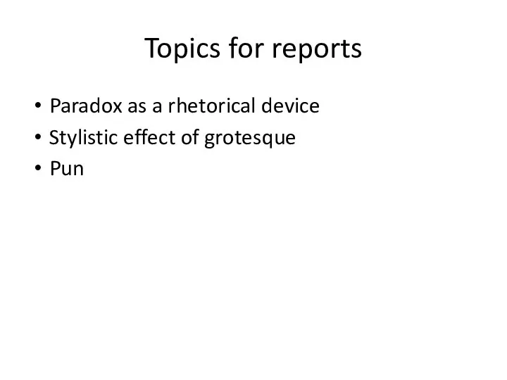 Topics for reports Paradox as a rhetorical device Stylistic effect of grotesque Pun