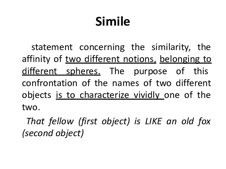 Simile statement concerning the similarity, the affinity of two different notions, belonging