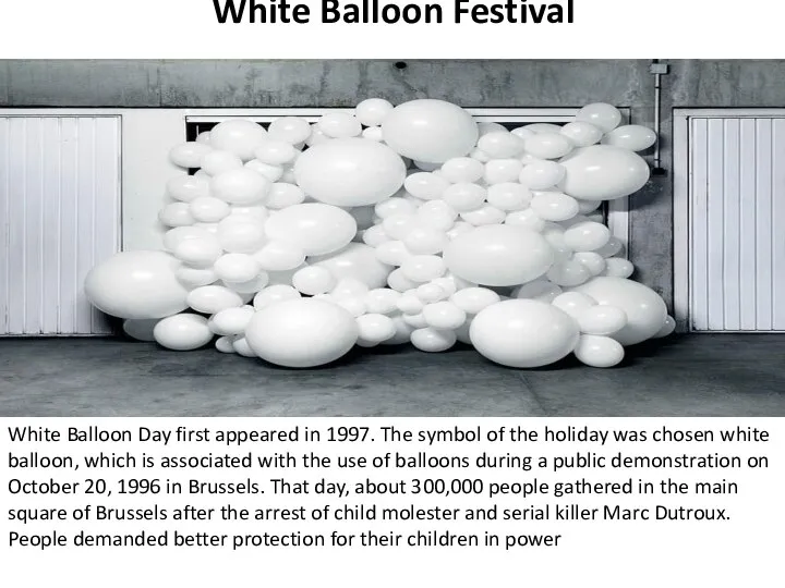 White Balloon Festival White Balloon Day first appeared in 1997. The symbol