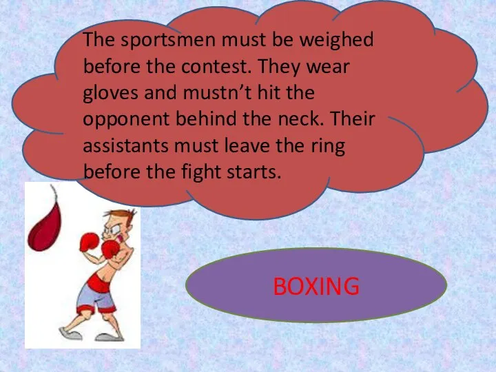 The sportsmen must be weighed before the contest. They wear gloves and