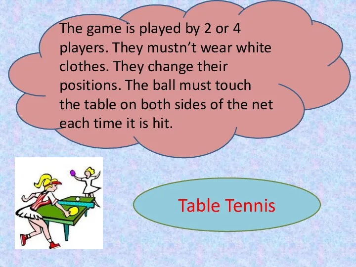 The game is played by 2 or 4 players. They mustn’t wear