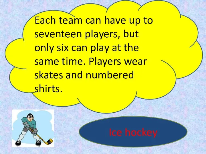 Each team can have up to seventeen players, but only six can