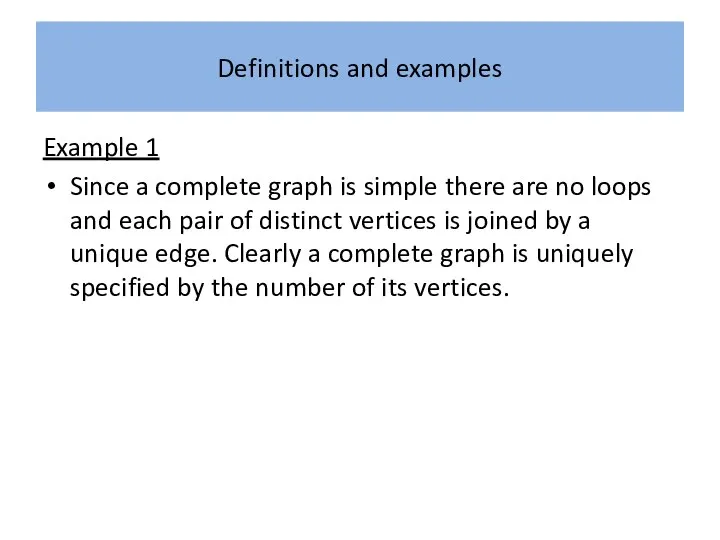 Definitions and examples Example 1 Since a complete graph is simple there
