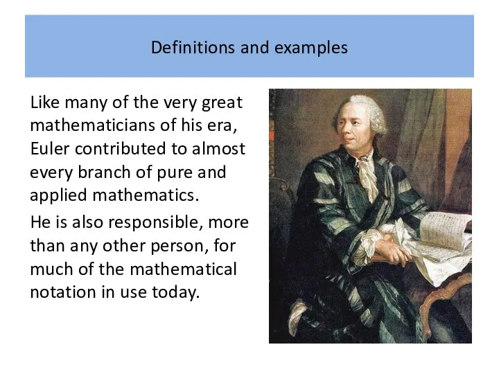 Definitions and examples Like many of the very great mathematicians of his