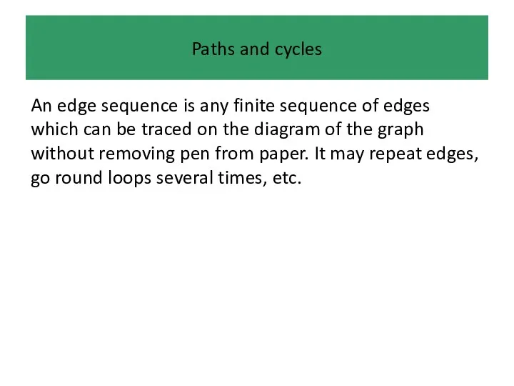 Paths and cycles An edge sequence is any finite sequence of edges