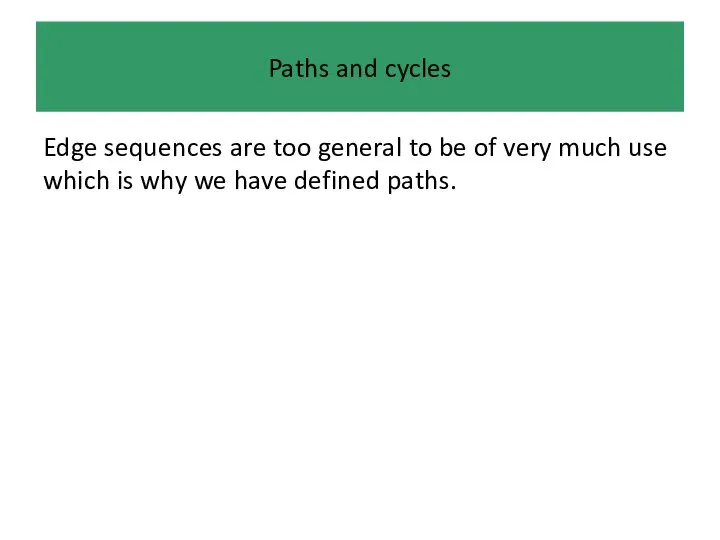 Paths and cycles Edge sequences are too general to be of very