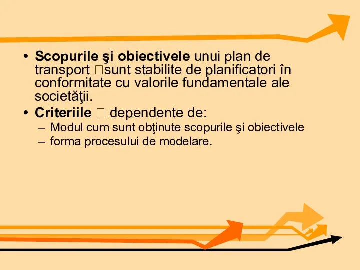 Scopurile şi obiectivele unui plan de transport ?sunt stabilite de planificatori în