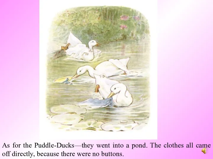 As for the Puddle-Ducks—they went into a pond. The clothes all came