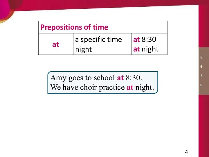 Amy goes to school at 8:30. We have choir practice at night.