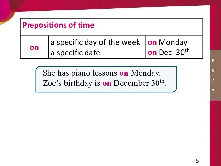 She has piano lessons on Monday. Zoe’s birthday is on December 30th.