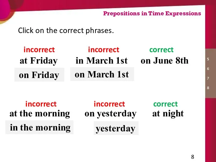 on June 8th Click on the correct phrases. in March 1st at